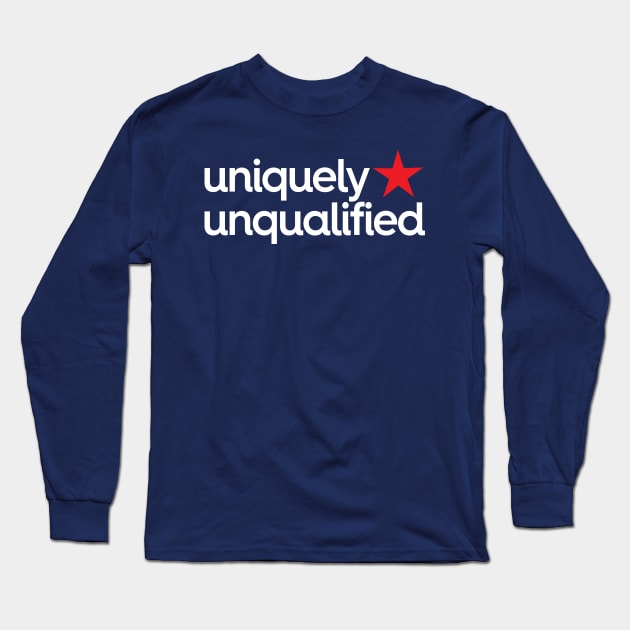 Uniquely Unqualified Long Sleeve T-Shirt by e2productions